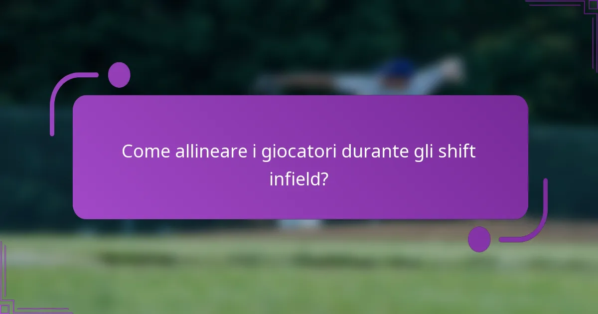 Come allineare i giocatori durante gli shift infield?