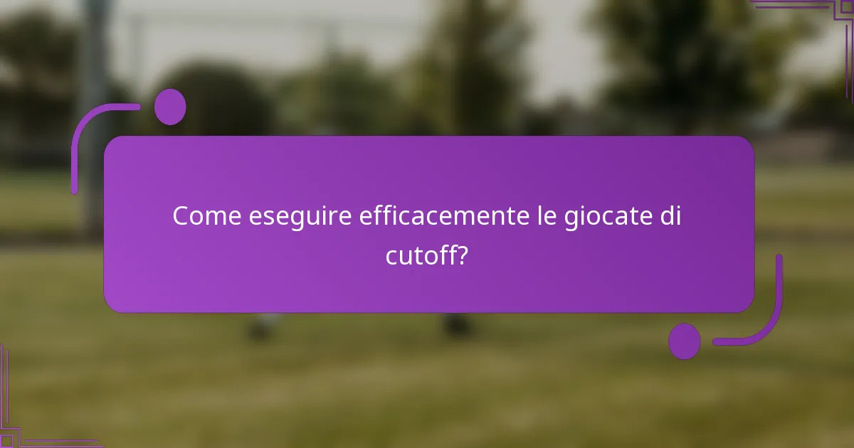 Come eseguire efficacemente le giocate di cutoff?