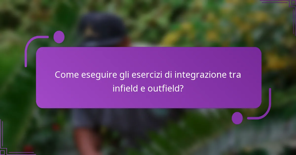 Come eseguire gli esercizi di integrazione tra infield e outfield?