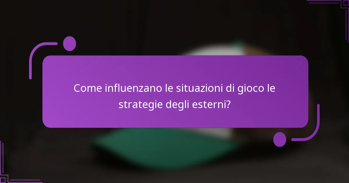Come influenzano le situazioni di gioco le strategie degli esterni?