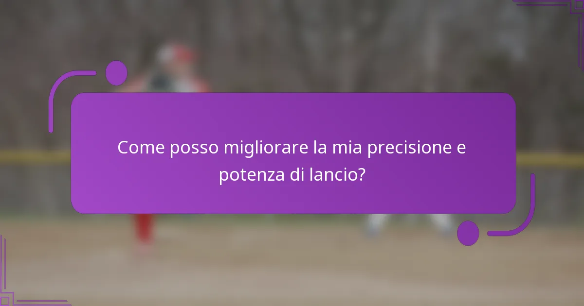 Come posso migliorare la mia precisione e potenza di lancio?
