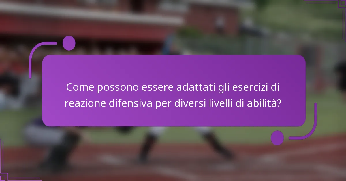 Come possono essere adattati gli esercizi di reazione difensiva per diversi livelli di abilità?