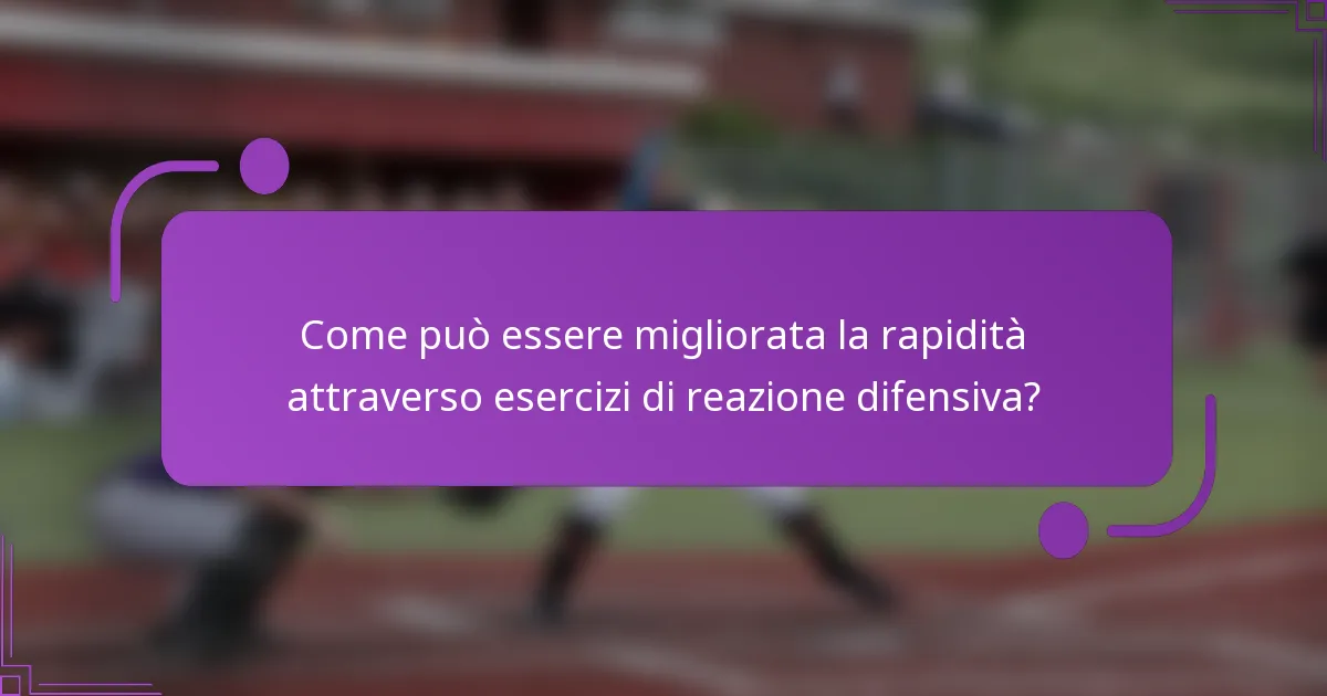 Come può essere migliorata la rapidità attraverso esercizi di reazione difensiva?