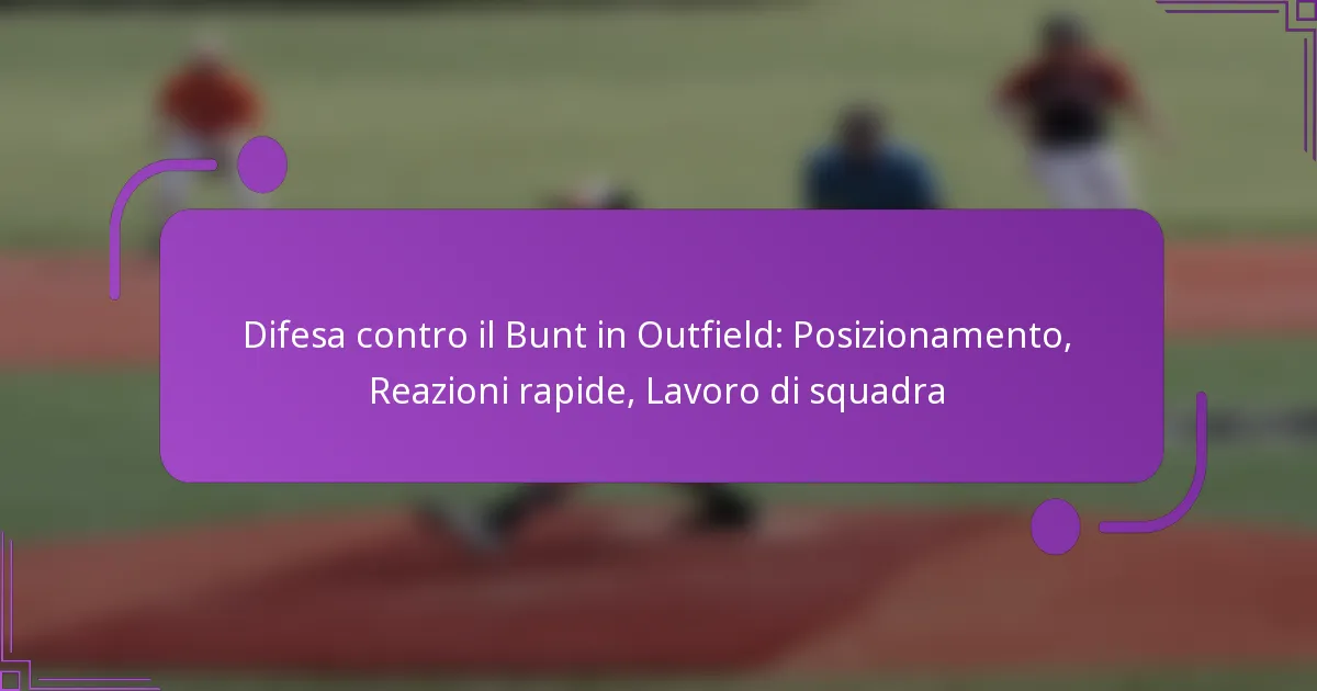 Difesa contro il Bunt in Outfield: Posizionamento, Reazioni rapide, Lavoro di squadra
