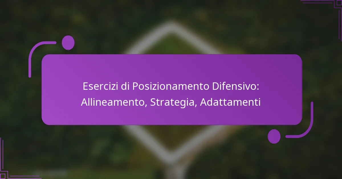 Esercizi di Posizionamento Difensivo: Allineamento, Strategia, Adattamenti