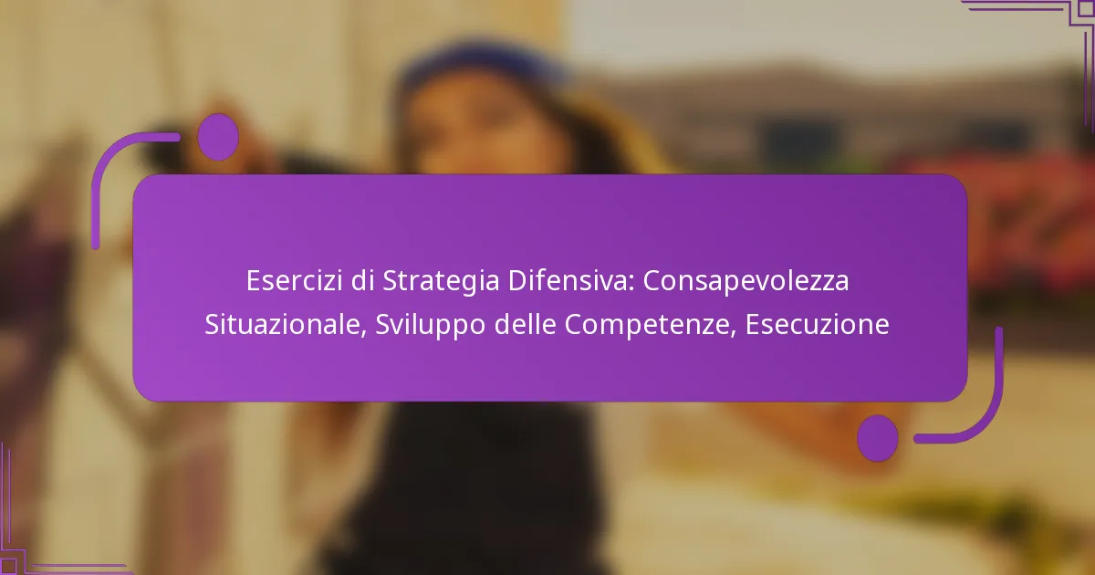 Esercizi di Strategia Difensiva: Consapevolezza Situazionale, Sviluppo delle Competenze, Esecuzione