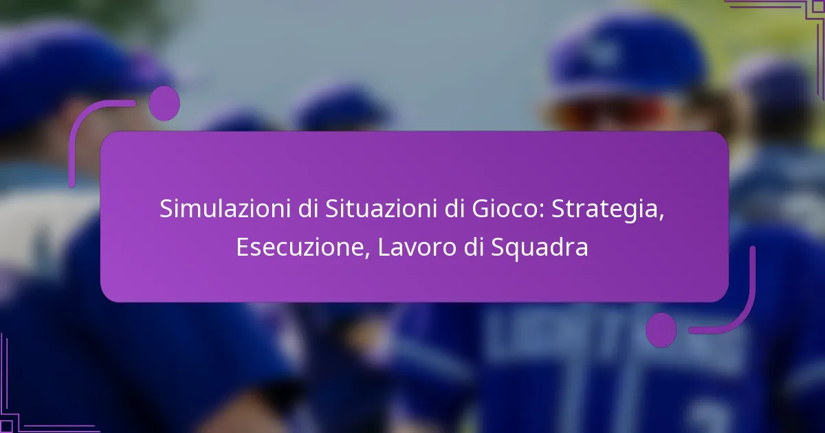 Simulazioni di Situazioni di Gioco: Strategia, Esecuzione, Lavoro di Squadra
