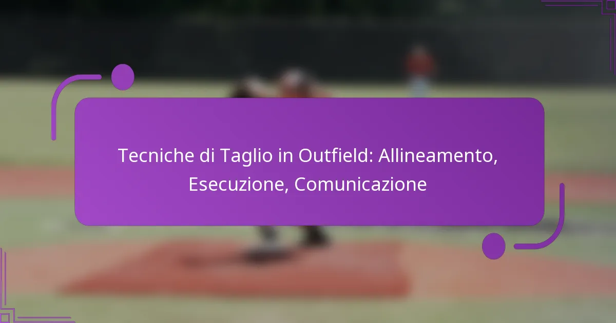 Tecniche di Taglio in Outfield: Allineamento, Esecuzione, Comunicazione