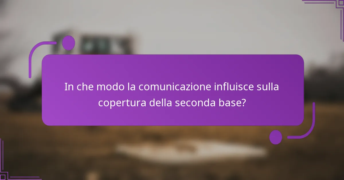 In che modo la comunicazione influisce sulla copertura della seconda base?