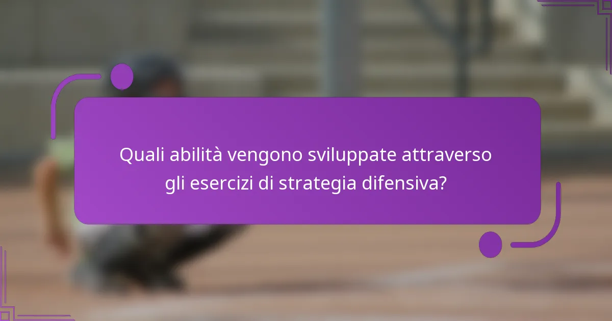 Quali abilità vengono sviluppate attraverso gli esercizi di strategia difensiva?