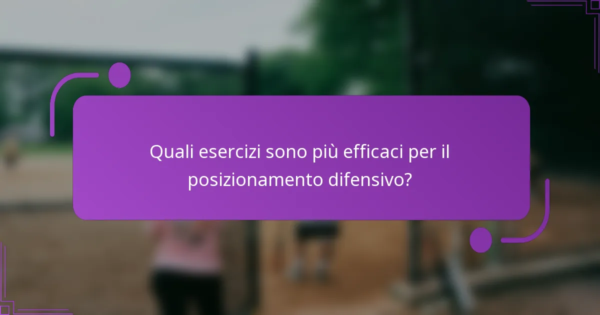 Quali esercizi sono più efficaci per il posizionamento difensivo?