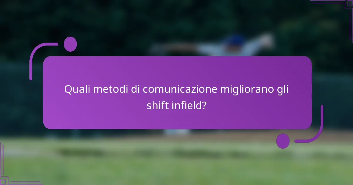 Quali metodi di comunicazione migliorano gli shift infield?