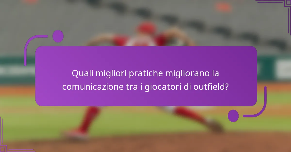 Quali migliori pratiche migliorano la comunicazione tra i giocatori di outfield?