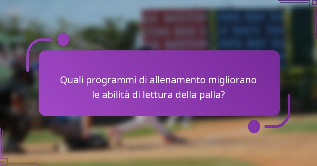 Quali programmi di allenamento migliorano le abilità di lettura della palla?