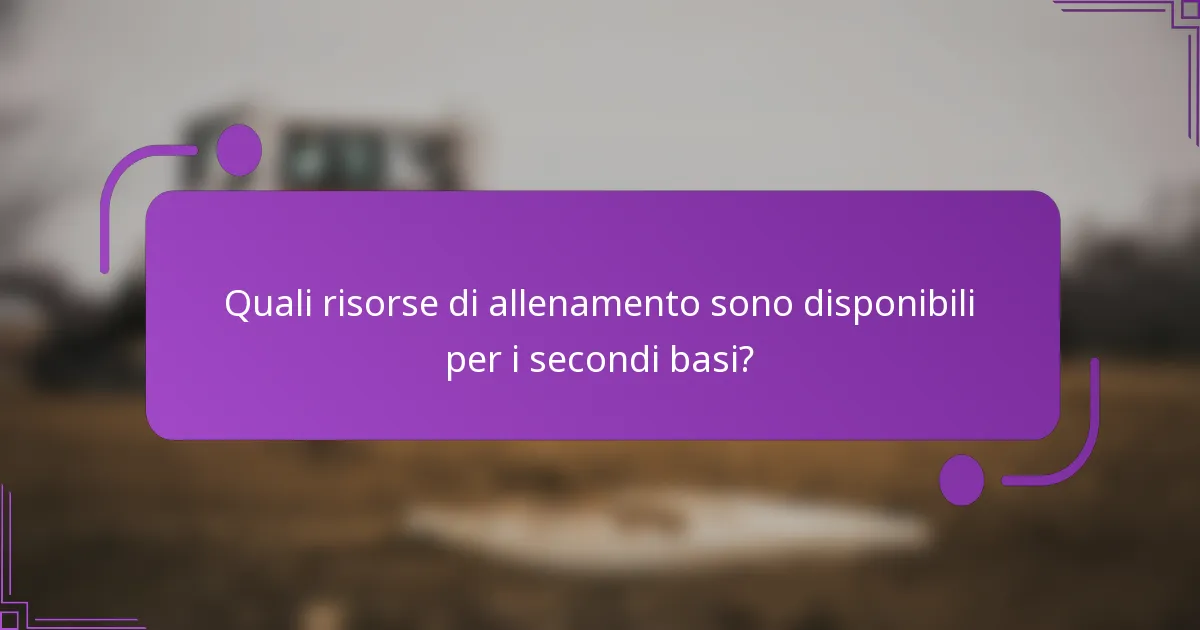 Quali risorse di allenamento sono disponibili per i secondi basi?