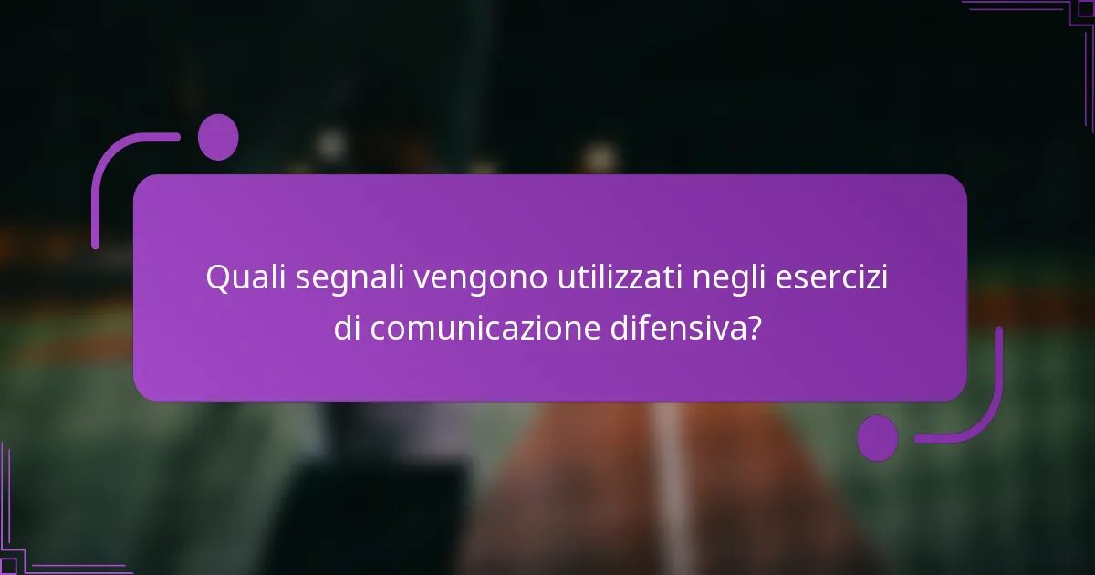 Quali segnali vengono utilizzati negli esercizi di comunicazione difensiva?