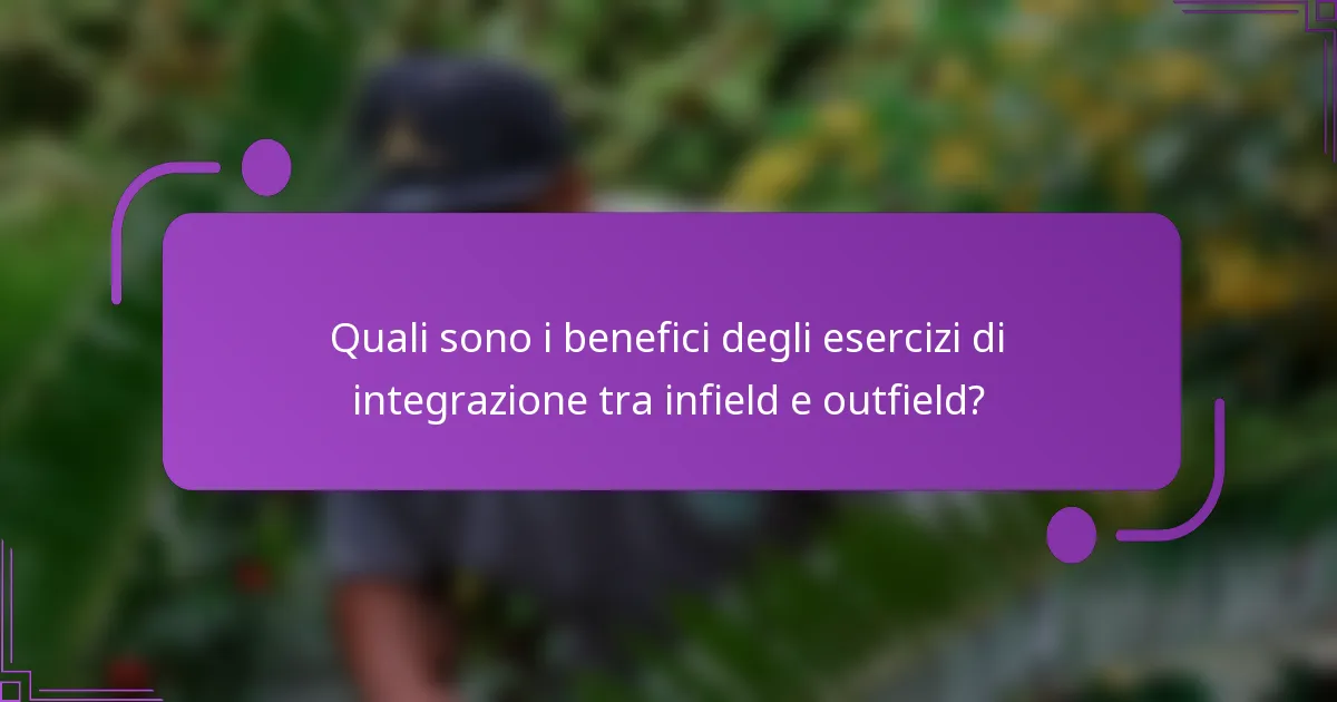 Quali sono i benefici degli esercizi di integrazione tra infield e outfield?