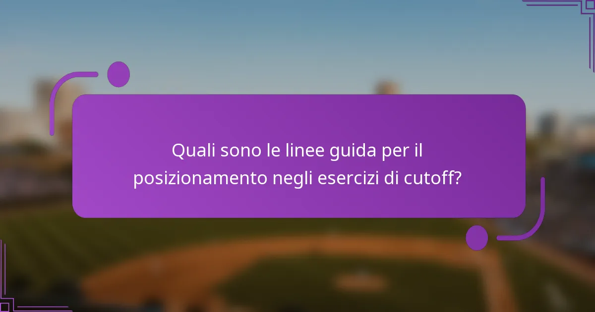 Quali sono le linee guida per il posizionamento negli esercizi di cutoff?