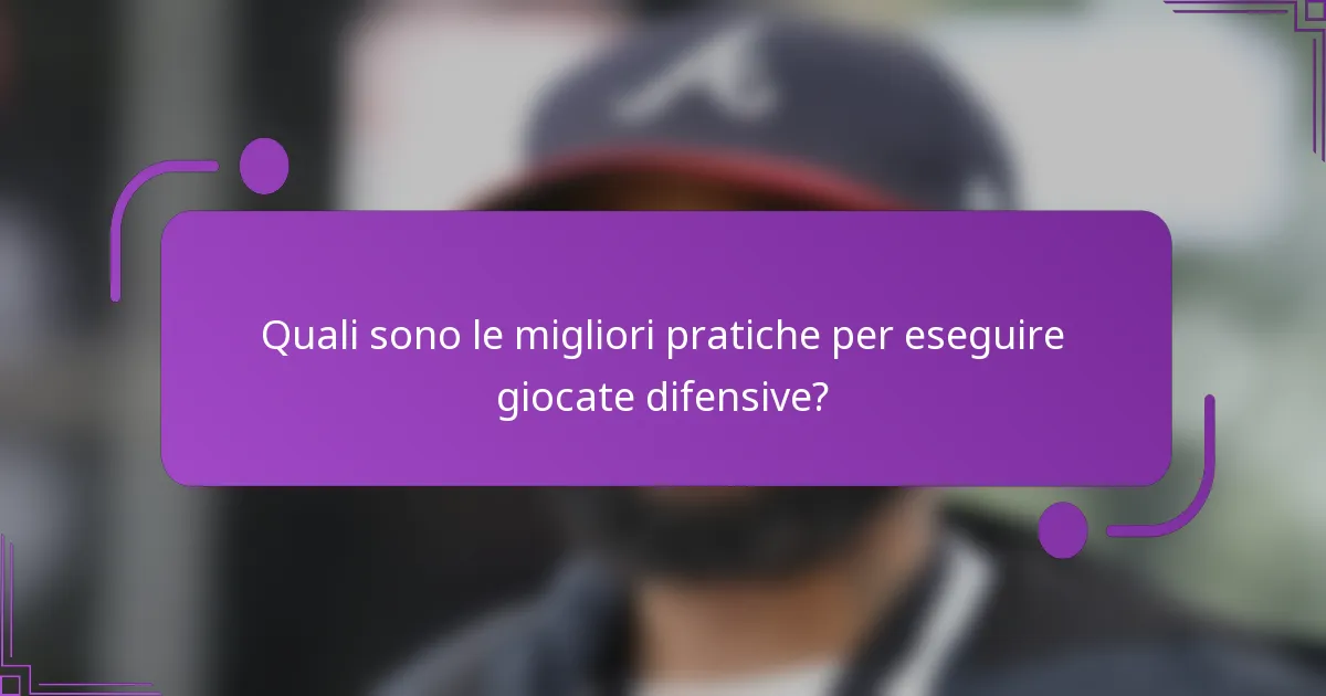 Quali sono le migliori pratiche per eseguire giocate difensive?