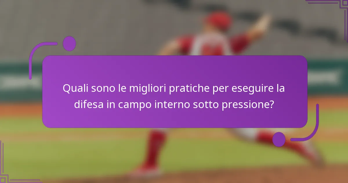 Quali sono le migliori pratiche per eseguire la difesa in campo interno sotto pressione?