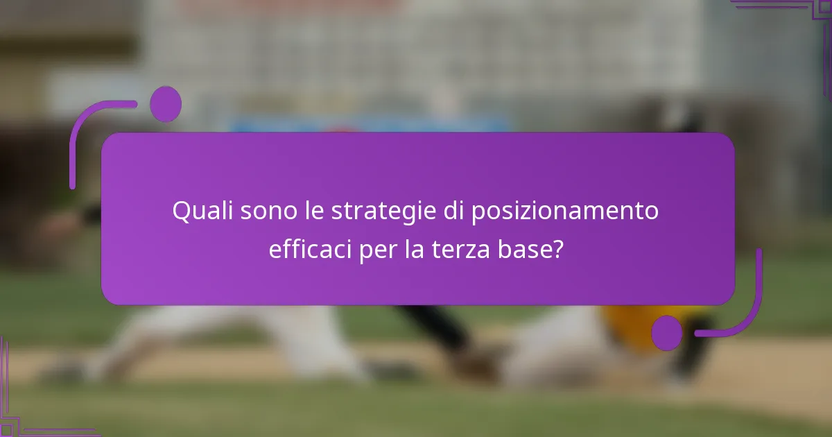 Quali sono le strategie di posizionamento efficaci per la terza base?