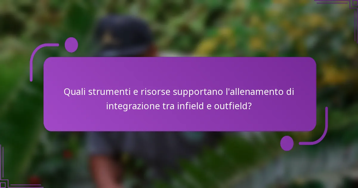 Quali strumenti e risorse supportano l'allenamento di integrazione tra infield e outfield?