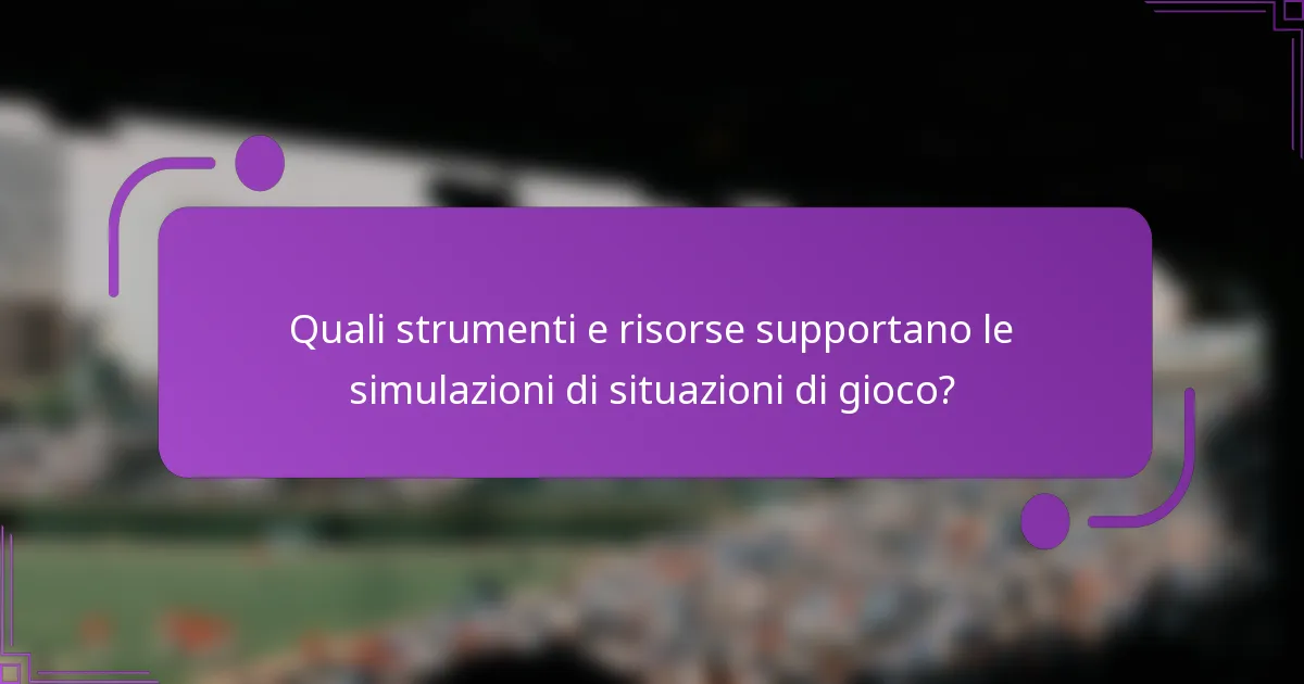 Quali strumenti e risorse supportano le simulazioni di situazioni di gioco?